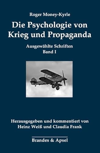 Die Psychologie von Krieg und Propaganda: Ausgewählte Schriften Band I (Roger Money-Kyrle: Ausgewählte Schriften)